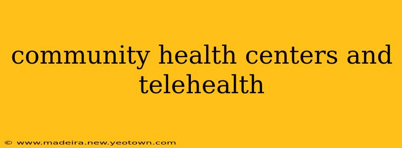 community health centers and telehealth
