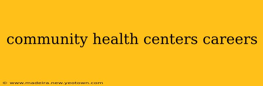 community health centers careers