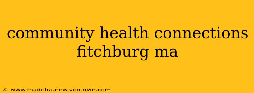 community health connections fitchburg ma