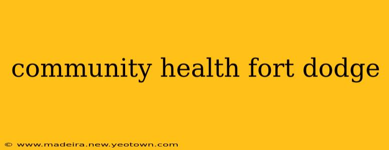 community health fort dodge