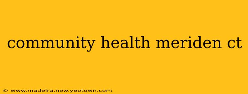community health meriden ct
