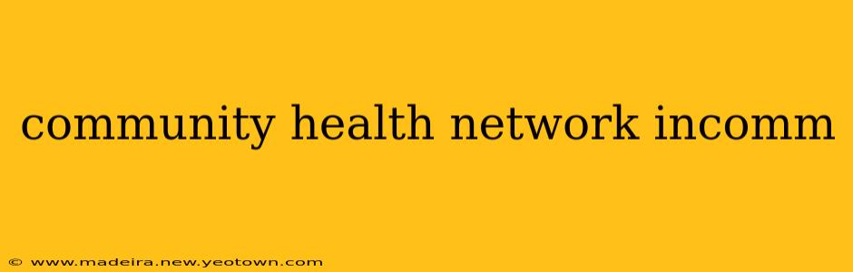 community health network incomm