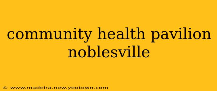 community health pavilion noblesville