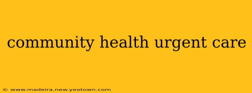 community health urgent care