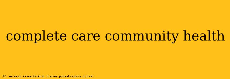 complete care community health