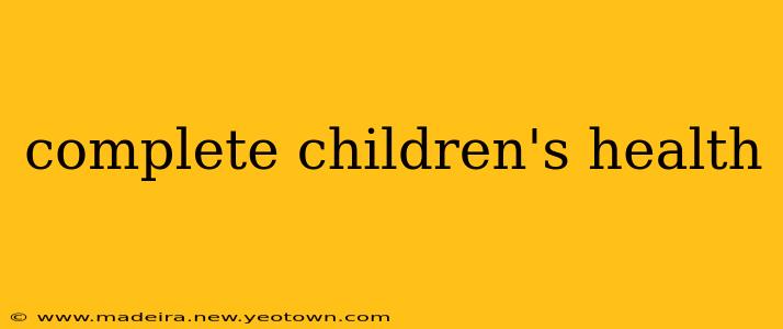 complete children's health