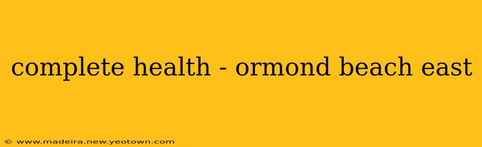complete health - ormond beach east