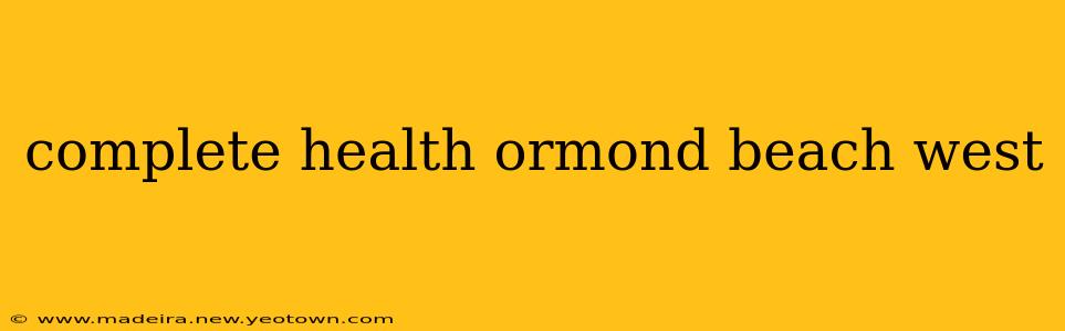 complete health ormond beach west