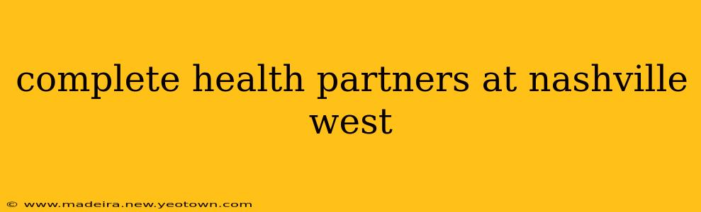 complete health partners at nashville west