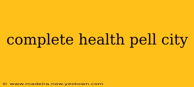 complete health pell city