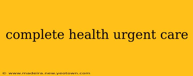 complete health urgent care