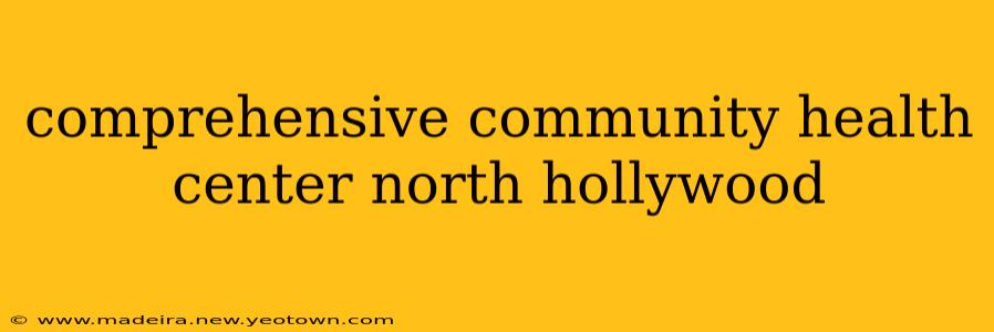 comprehensive community health center north hollywood