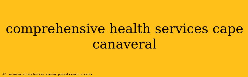 comprehensive health services cape canaveral