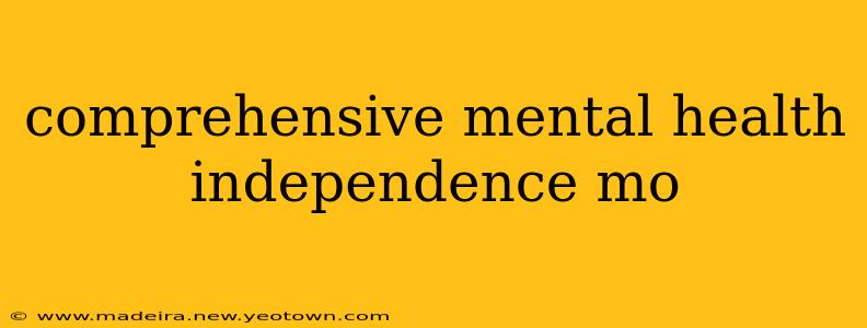 comprehensive mental health independence mo