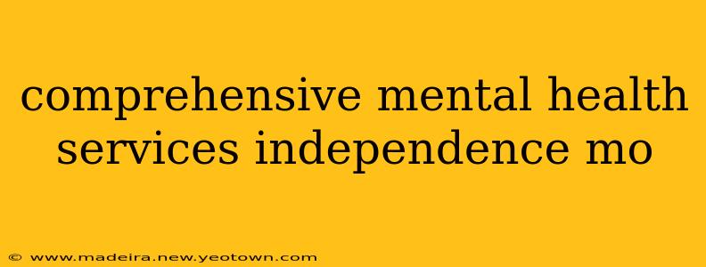 comprehensive mental health services independence mo