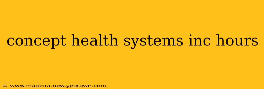 concept health systems inc hours