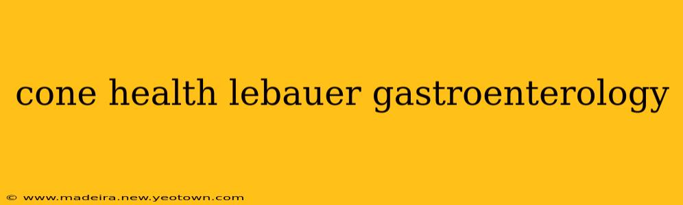 cone health lebauer gastroenterology