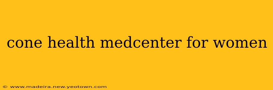 cone health medcenter for women