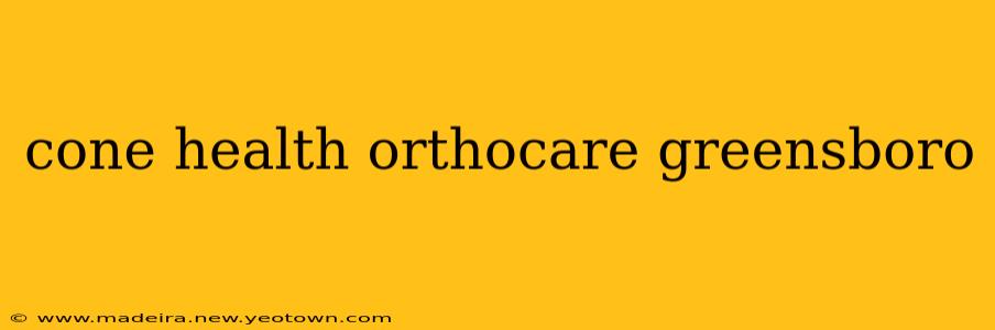 cone health orthocare greensboro