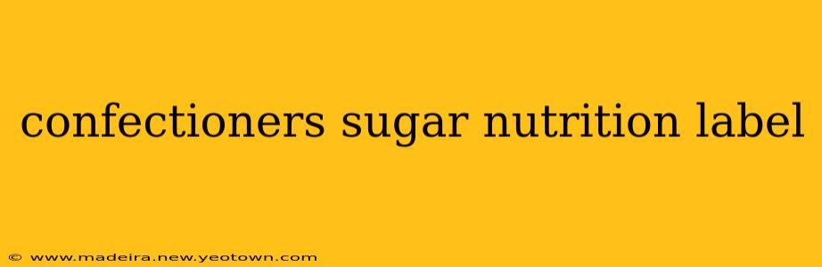 confectioners sugar nutrition label