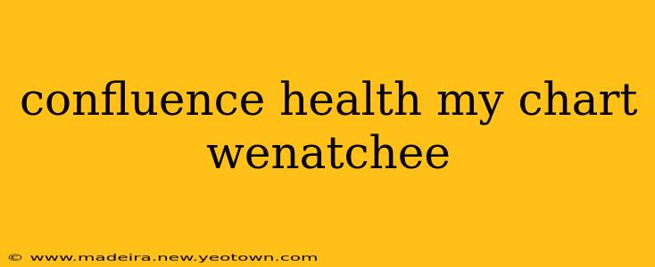 confluence health my chart wenatchee