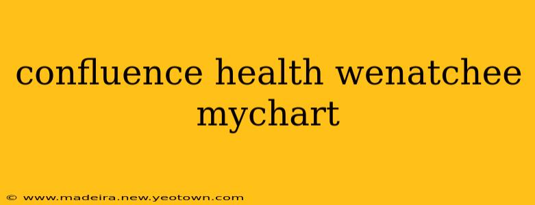 confluence health wenatchee mychart