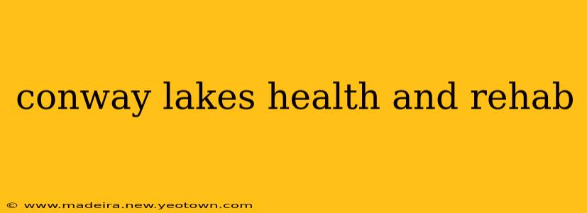 conway lakes health and rehab