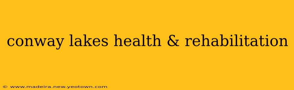 conway lakes health & rehabilitation