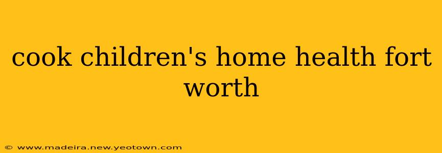 cook children's home health fort worth