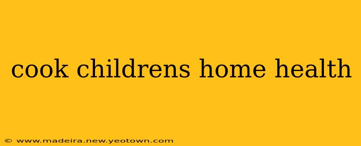 cook childrens home health