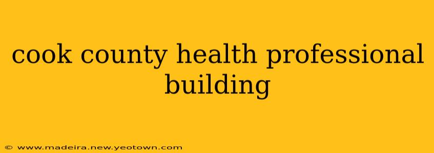 cook county health professional building