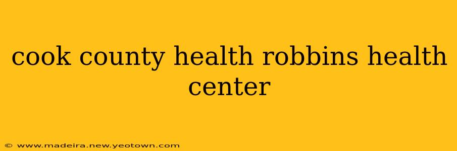 cook county health robbins health center
