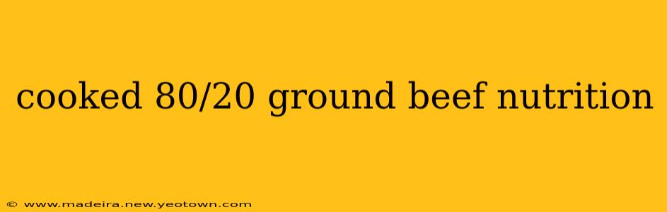 cooked 80/20 ground beef nutrition