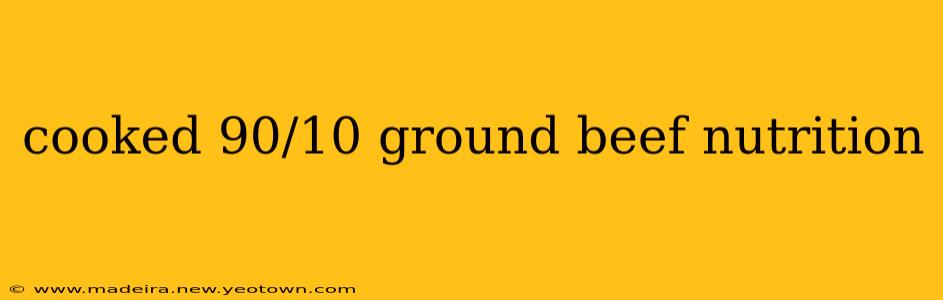 cooked 90/10 ground beef nutrition