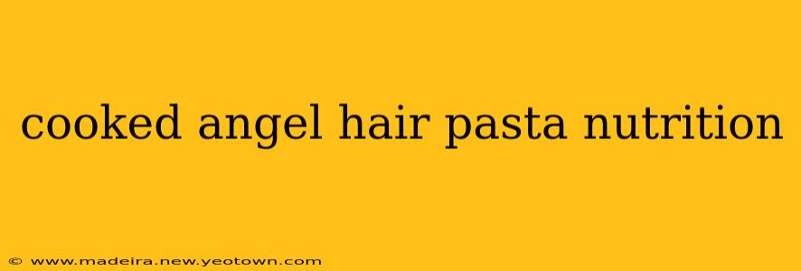 cooked angel hair pasta nutrition