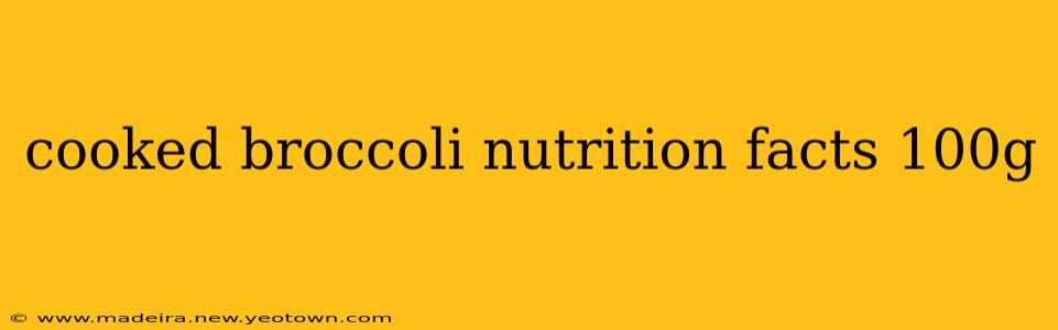 cooked broccoli nutrition facts 100g