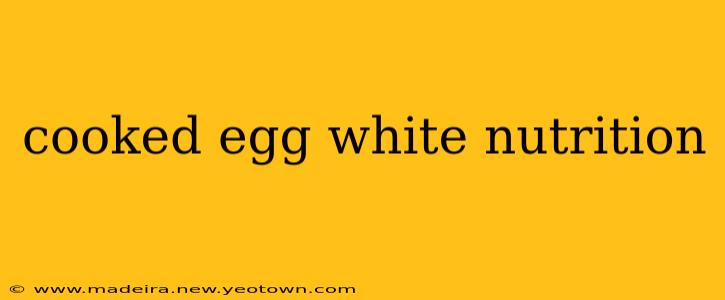 cooked egg white nutrition