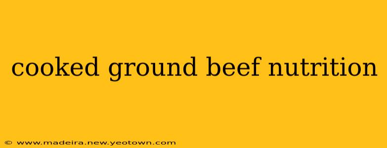 cooked ground beef nutrition