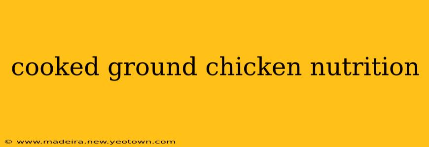 cooked ground chicken nutrition