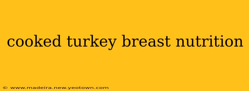cooked turkey breast nutrition