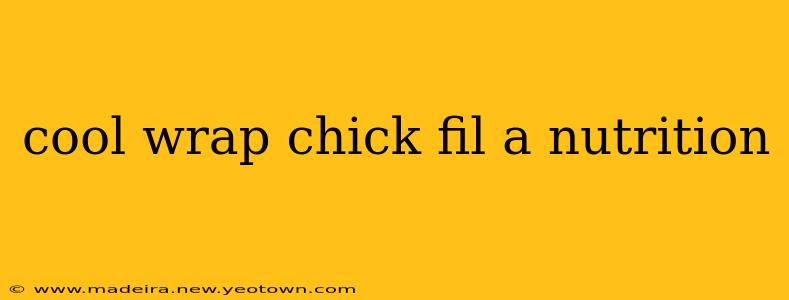 cool wrap chick fil a nutrition