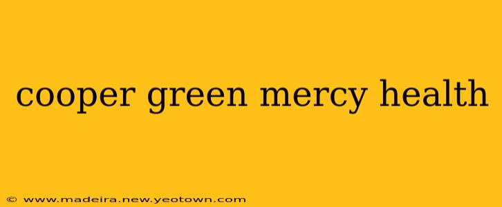 cooper green mercy health