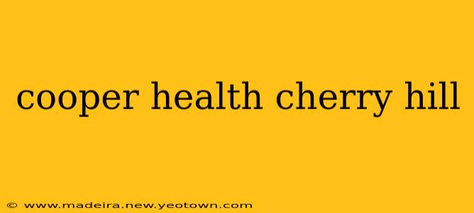 cooper health cherry hill