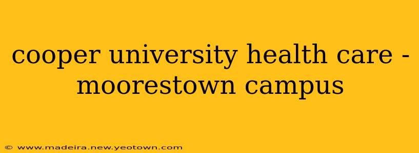cooper university health care - moorestown campus