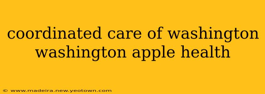 coordinated care of washington washington apple health