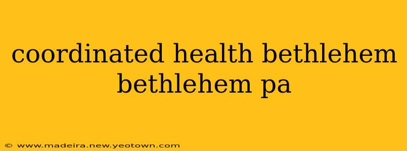 coordinated health bethlehem bethlehem pa