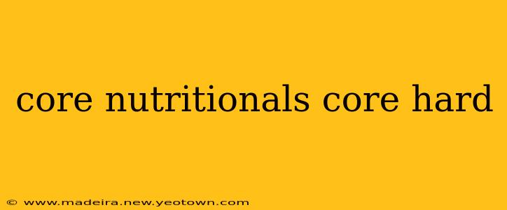 core nutritionals core hard