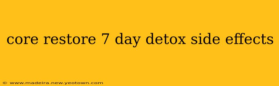core restore 7 day detox side effects