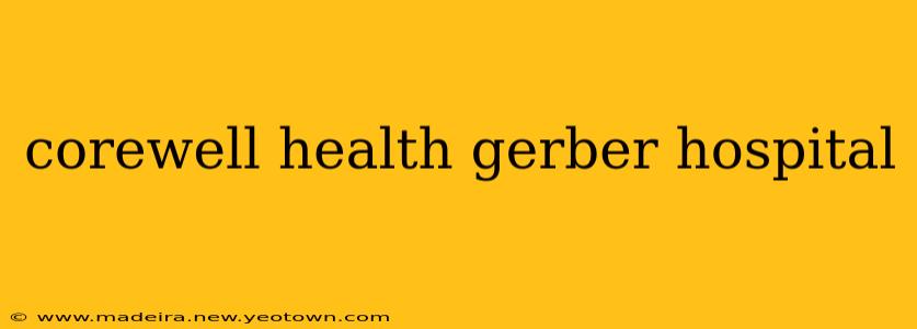corewell health gerber hospital