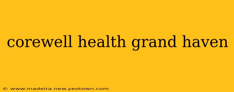 corewell health grand haven
